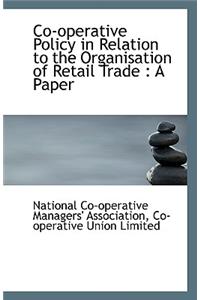 Co-Operative Policy in Relation to the Organisation of Retail Trade
