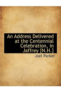 An Address Delivered at the Centennial Celebration, in Jaffrey [N.H.]