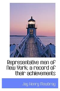 Representative Men of New York; A Record of Their Achievements