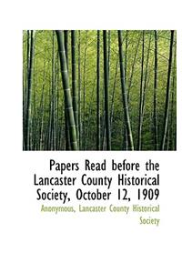 Papers Read Before the Lancaster County Historical Society, October 12, 1909