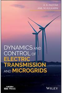 Dynamics and Control of Electric Transmission and Microgrids