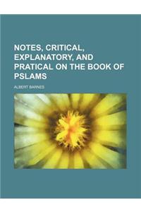Notes, Critical, Explanatory, and Pratical on the Book of Pslams