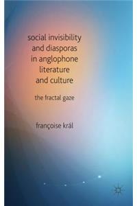 Social Invisibility and Diasporas in Anglophone Literature and Culture
