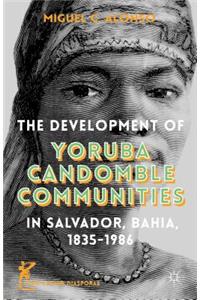 Development of Yoruba Candomble Communities in Salvador, Bahia, 1835-1986