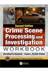 Crime Scene Processing and Investigation Workbook, Second Edition