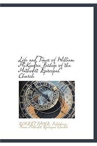 Life and Times of William McKendree Bishop of the Methodist Episcopal Church