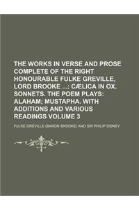 The Works in Verse and Prose Complete of the Right Honourable Fulke Greville, Lord Brooke; Caelica in Ox. Sonnets. the Poem Plays Alaham Mustapha. wit
