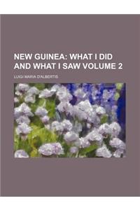 New Guinea Volume 2; What I Did and What I Saw
