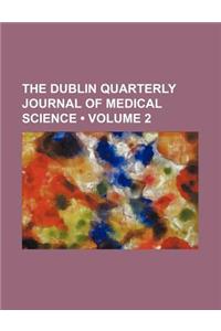 The Dublin Quarterly Journal of Medical Science (Volume 2)