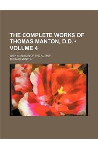 The Complete Works of Thomas Manton, D.D. (Volume 4); With a Memoir of the Author
