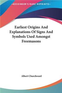 Earliest Origins and Explanations of Signs and Symbols Used Amongst Freemasons