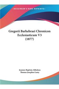 Gregorii Barhebraei Chronicon Ecclesiasticum V3 (1877)
