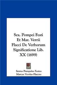 Sex. Pompei Festi Et Mar. Verrii Flacci de Verborum Significatione Lib. XX (1699)