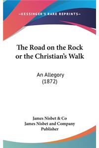 The Road on the Rock or the Christian's Walk