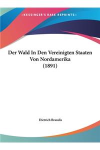 Der Wald in Den Vereinigten Staaten Von Nordamerika (1891)