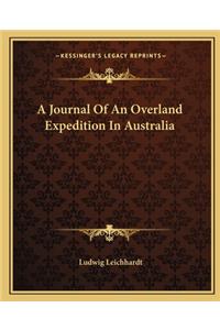A Journal Of An Overland Expedition In Australia