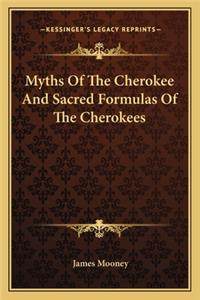 Myths of the Cherokee and Sacred Formulas of the Cherokees
