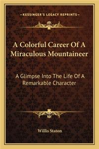 A Colorful Career Of A Miraculous Mountaineer