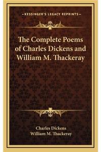 Complete Poems of Charles Dickens and William M. Thackeray