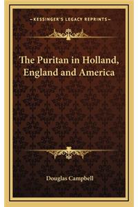 The Puritan in Holland, England and America
