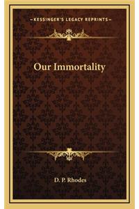 Our Immortality