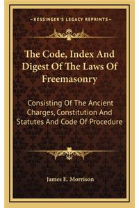 The Code, Index and Digest of the Laws of Freemasonry