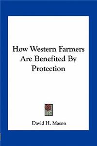 How Western Farmers Are Benefited By Protection