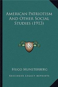 American Patriotism and Other Social Studies (1913)