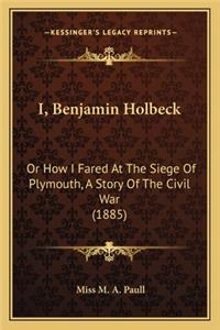 I, Benjamin Holbeck