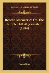 Recent Discoveries On The Temple Hill At Jerusalem (1884)