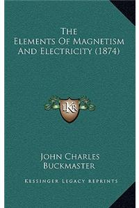 The Elements of Magnetism and Electricity (1874)