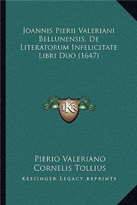 Joannis Pierii Valeriani Bellunensis, De Literatorum Infelicitate Libri Duo (1647)