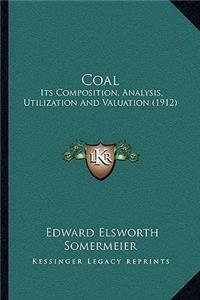 Coal: Its Composition, Analysis, Utilization And Valuation (1912)