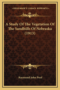 Study Of The Vegetation Of The Sandhills Of Nebraska (1913)