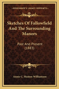Sketches Of Fallowfield And The Surrounding Manors