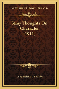 Stray Thoughts On Character (1911)