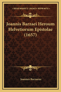 Joannis Barzaei Heroum Helvetiorum Epistolae (1657)