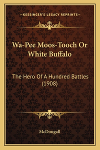 Wa-Pee Moos-Tooch Or White Buffalo