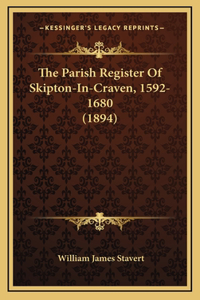 The Parish Register Of Skipton-In-Craven, 1592-1680 (1894)