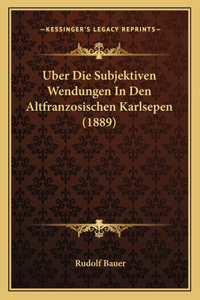 Uber Die Subjektiven Wendungen In Den Altfranzosischen Karlsepen (1889)