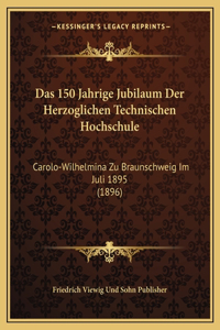 150 Jahrige Jubilaum Der Herzoglichen Technischen Hochschule