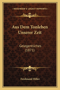 Aus Dem Tonleben Unserer Zeit: Gelegentliches (1871)