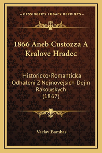 1866 Aneb Custozza A Kralove Hradec
