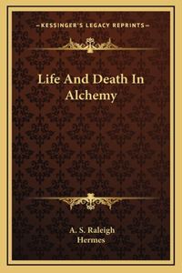 Life And Death In Alchemy