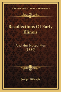 Recollections Of Early Illinois