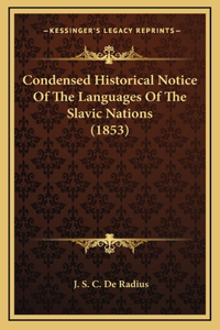 Condensed Historical Notice Of The Languages Of The Slavic Nations (1853)