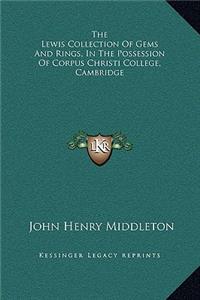 The Lewis Collection Of Gems And Rings, In The Possession Of Corpus Christi College, Cambridge