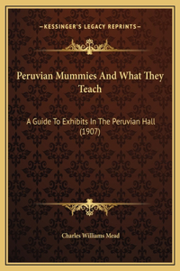 Peruvian Mummies And What They Teach
