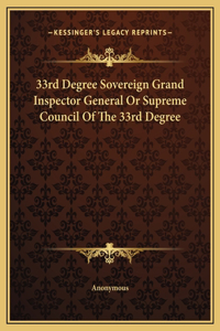 33rd Degree Sovereign Grand Inspector General Or Supreme Council Of The 33rd Degree