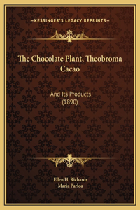 The Chocolate Plant, Theobroma Cacao